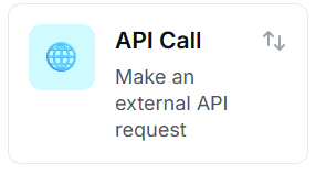 Figure 11 — API Call Node. Makes an external API request to integrate CRMs, databases, payment systems, or other backend services directly into the workflow.